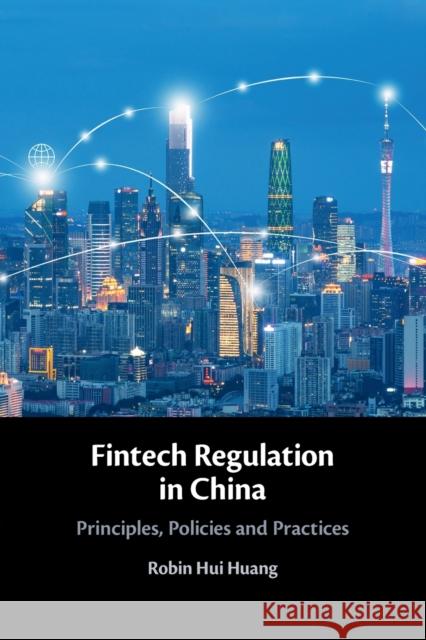 Fintech Regulation in China: Principles, Policies and Practices Robin Hui Huang (The Chinese University of Hong Kong) 9781108738446 Cambridge University Press - książka