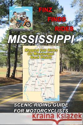 Finz Finds Scenic Rides In Mississippi Finzelber, Steve Finz 9781542748230 Createspace Independent Publishing Platform - książka