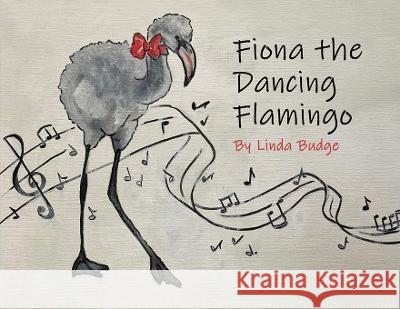 Fiona The Dancing Flamingo Linda Budge   9781916622043 Linda Budge - książka