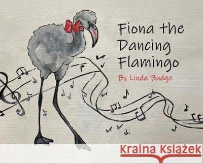 Fiona The Dancing Flamingo Linda Budge   9781916622050 Linda Budge - książka