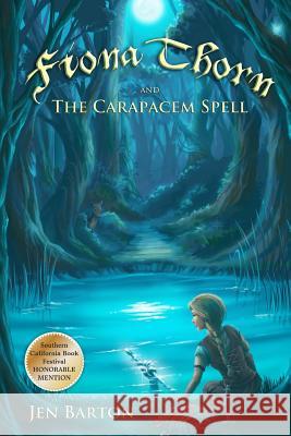 Fiona Thorn and the Carapacem Spell Jen Barton 9781483964942 Createspace Independent Publishing Platform - książka