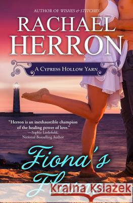 Fiona's Flame: A Cypress Hollow Novel Rachael Herron 9781940785158 Hga Publishing - książka