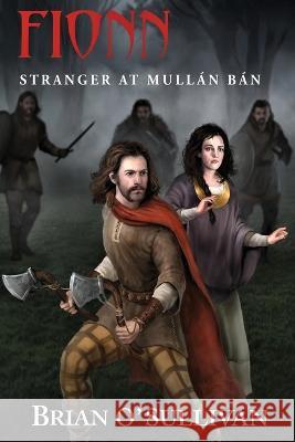 Fionn: Stranger at Mullán Bán O'Sullivan, Brian 9780995107915 Irish Imbas Books - książka