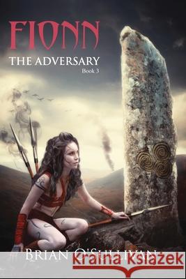 Fionn: The Adversary Brian a. O'Sullivan 9780994146816 Irish Imbas Books - książka