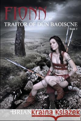 Fionn: Traitor of Dun Baoiscne Brian a. O'Sullivan 9780994106285 Irish Imbas Books Limited - książka