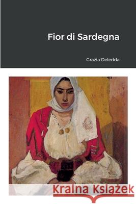 Fior Di Sardegna Grazia Deledda 9781447897170 Lulu.com - książka