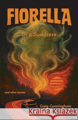 Fiorella in a Sundress and Other Stories Craig Cunningham 9781967262199 Canowan - książka