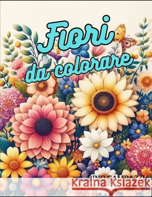 Fiori da colorare: Flowers to color Rino Gambazzi 9798321353707 Independently Published - książka