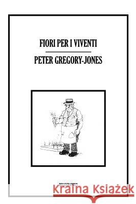 Fiori per i Viventi Gregory-Jones, Peter 9781542519205 Createspace Independent Publishing Platform - książka