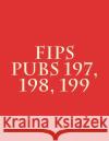 FIPS PUBs 197, 198, 199 National Institute of Standards and Tech 9781979763110 Createspace Independent Publishing Platform