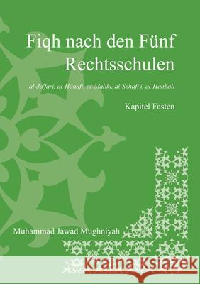 Fiqh nach den fünf Rechtsschulen - Das Fasten Mughniyah, Muhammad Jawad 9780244686727 Lulu.com - książka