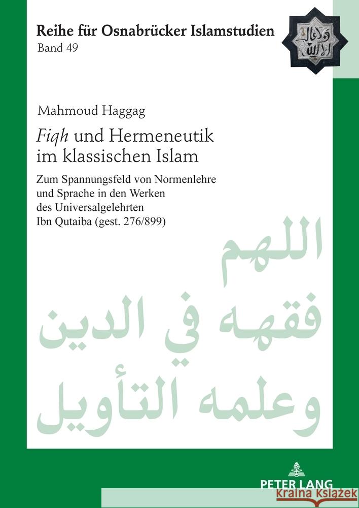 Fiqh Und Hermeneutik Im Klassischen Islam: Zum Spannungsfeld Von Normenlehre Und Sprache in Den Werken Des Universalgelehrten Ibn Qutaiba (Gest. 276 / B?lent U?ar Mahmoud Haggag 9783631923177 Peter Lang Gmbh, Internationaler Verlag Der W - książka