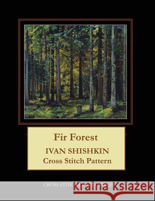 Fir Forest: Ivan Shishkin Cross Stitch Pattern Kathleen George Cross Stitch Collectibles 9781099654459 Independently Published - książka