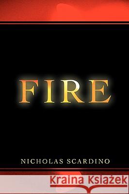 Fire Nicholas Scardino 9780595424771 iUniverse - książka