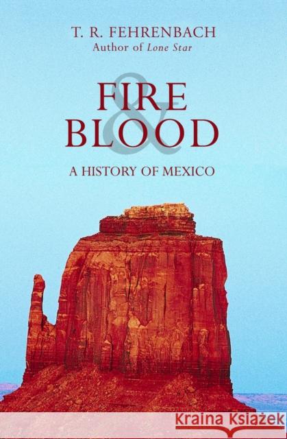 Fire & Blood: A History of Mexico T. R. Fehrenbach 9781504068574 Open Road Media - książka