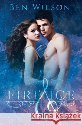 Fire & Ice Ben Wilson Nicole Daffurn Stephanie White 9781500830854 Createspace - książka