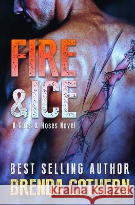 Fire & Ice: A Guns & Hoses Novel Nathan Archer Brenda Cothern 9781511813310 Createspace Independent Publishing Platform - książka