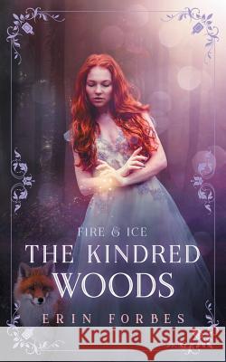 Fire & Ice: The Kindred Woods Erin Forbes 9780999771938 Erin Forbes - książka