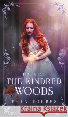 Fire & Ice: The Kindred Woods Erin Forbes 9780999771945 Erin Forbes - książka