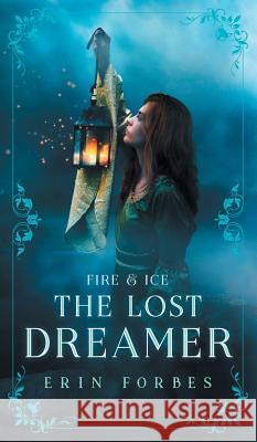 Fire & Ice: The Lost Dreamer Erin Forbes 9780999771907 Erin Forbes - książka