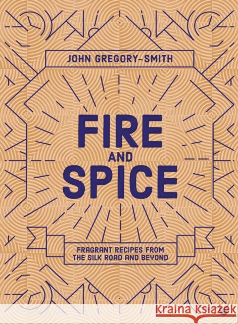 Fire & Spice: Fragrant recipes from the Silk Road and beyond John Gregory-Smith 9781848993761 Watkins Media Limited - książka