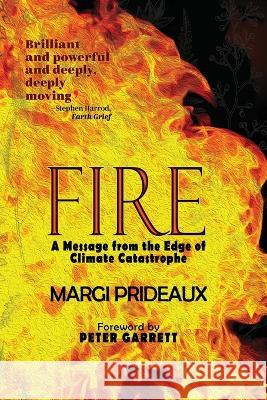 Fire: A Message from the Edge of Climate Catastrophe Margi Prideaux 9781925856569 Stormbird Press - książka