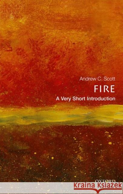Fire: A Very Short Introduction Andrew C. Scott 9780198830030 Oxford University Press - książka