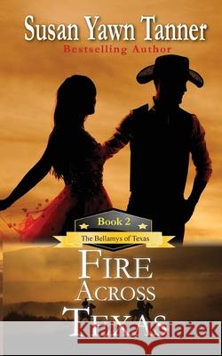 Fire Across Texas Susan Yawn Tanner 9781945422638 Secret Staircase Books - książka