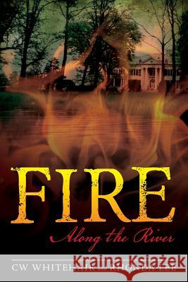 Fire Along the River Cw Whitehair Rhonda-Lee 9781530127078 Createspace Independent Publishing Platform - książka