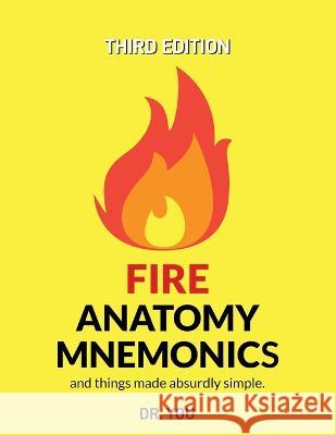 Fire Anatomy Mnemonics (and things made absurdly simple) Dr You 9781777515270 Yosuf Saqib - książka