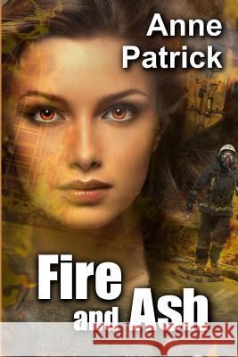 Fire and Ash Anne Patrick 9781512365658 Createspace - książka