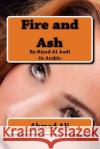 Fire and Ash: By: Riyadh AL-quathee Ali Ali, Ahmad Mohamad 9781490428673 Createspace