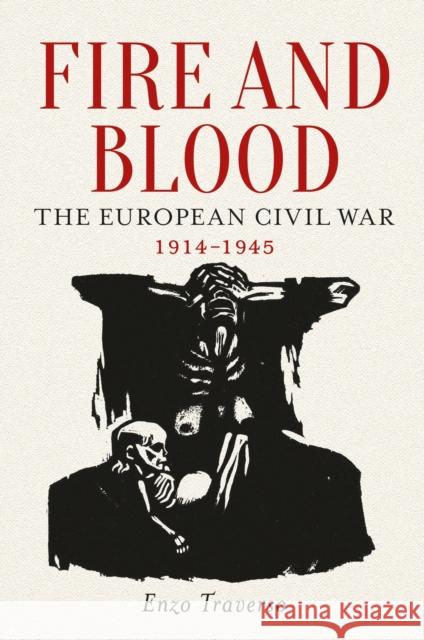 Fire and Blood: The European Civil War, 1914-1945 Traverso, Enzo 9781784781361 Verso - książka