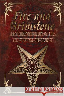 Fire and Brimstone: A Demonic Compendium of the Wicked, Fallen and Accursed Tc Phillips, Greg Chapman, Shelley Russell Nolan 9780244826116 Lulu.com - książka