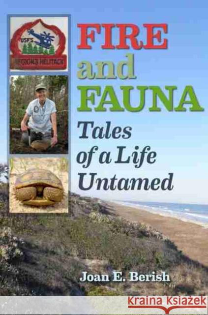 Fire and Fauna: Tales of a Life Untamed Joan E. Berish 9781623498313 Texas A&M University Press - książka