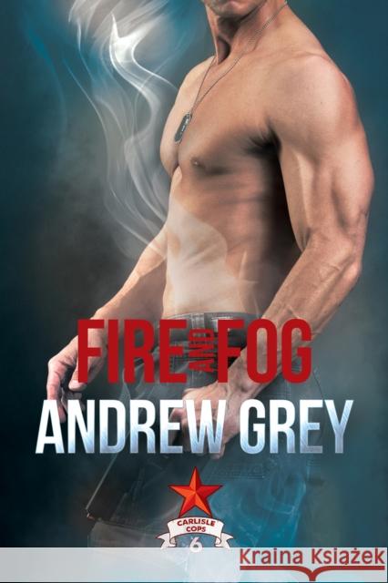 Fire and Fog: Volume 6 Grey, Andrew 9781641082013 Dreamspinner Press - książka