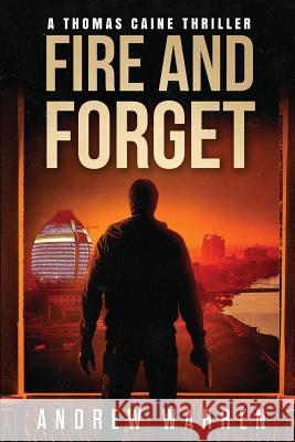 Fire and Forget Andrew Warren 9781981115563 Createspace Independent Publishing Platform - książka