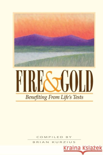 Fire and Gold: Benefitting from Life's Tests Brian Kurzius 9780853984023 George Ronald Publisher - książka