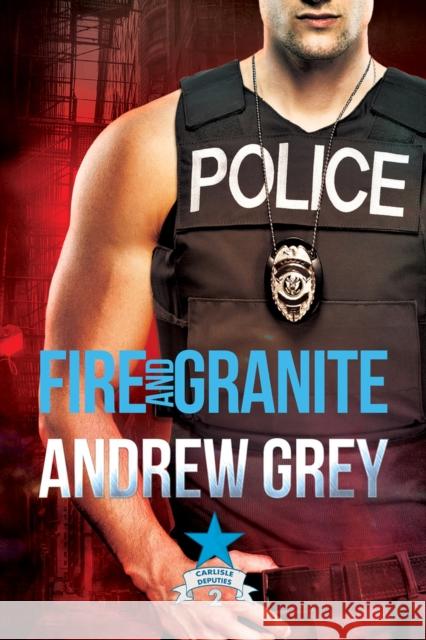 Fire and Granite Andrew Grey 9781640807235 Dreamspinner Press - książka