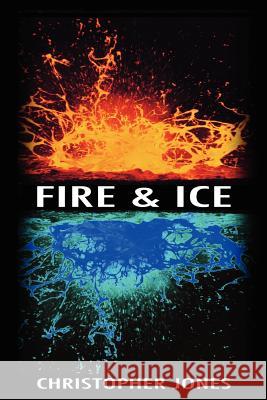 Fire and Ice Christopher Jones 9781847281036 Lulu.com - książka