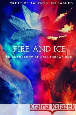 Fire and Ice: An anthology of collaborations Ranta, Brenda-Lee 9781945791574 Creative Talents Unleashed - książka