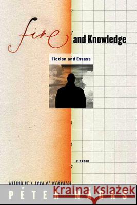 Fire and Knowledge Nádas, Péter 9780312427511 Picador USA - książka