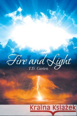 Fire and Light T D Garten 9781642585742 Christian Faith - książka