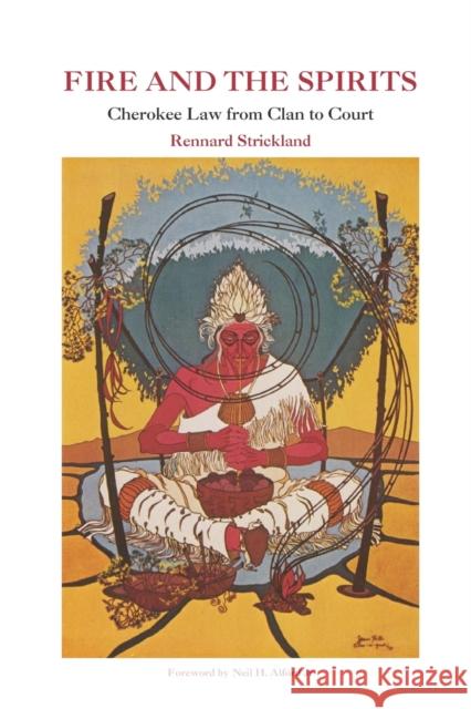 Fire and Spirits: Cherokee Law from Clan to Court Rennard Strickland Neill H. Alford 9780806116198 University of Oklahoma Press - książka