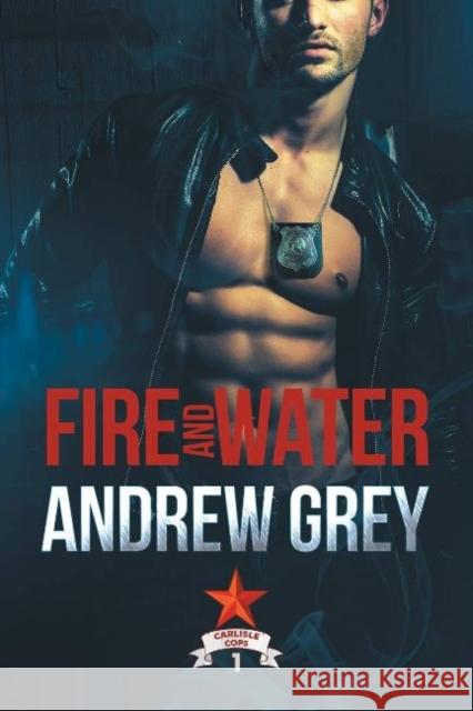 Fire and Water Andrew Grey 9781632163585 Dreamspinner Press - książka