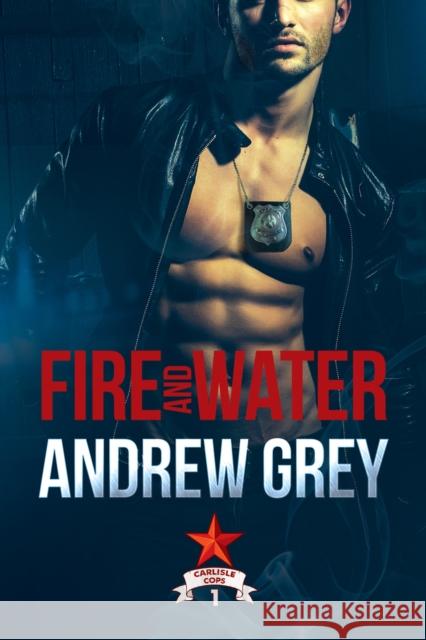 Fire and Water: Volume 1 Grey, Andrew 9781641080903 Dreamspinner Press - książka