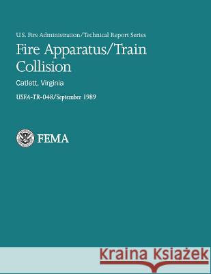 Fire Apparatus/Train Collision- Catlett, Virginia U. Departmen 9781482726220 Createspace - książka