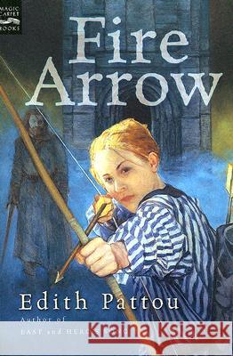 Fire Arrow: The Second Song of Eirren Edith Pattou 9780152055301 Magic Carpet Books - książka