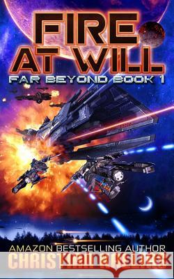 Fire at Will: A Space Opera Adventure with Litrpg Elements Christian Kallias Christian Kallias 9781728897844 Independently Published - książka