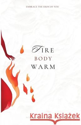Fire Body Warm Ellie Ann Deighton 9781763858510 Ellie Deighton - książka